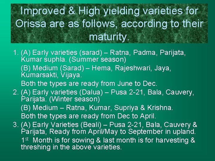 Improved & High yielding varieties for Orissa are as follows, according to their maturity.