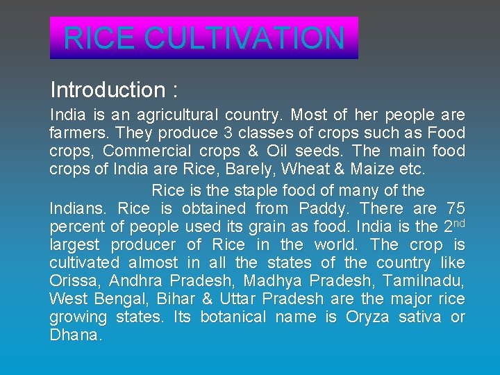 RICE CULTIVATION Introduction : India is an agricultural country. Most of her people are
