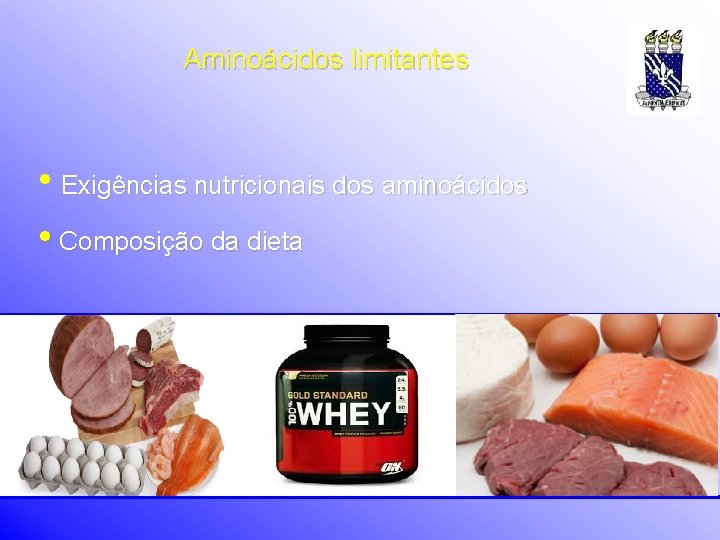 Aminoácidos limitantes • Exigências nutricionais dos aminoácidos • Composição da dieta 