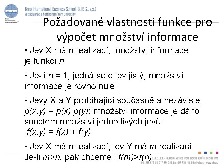 Požadované vlastnosti funkce pro výpočet množství informace • Jev X má n realizací, množství