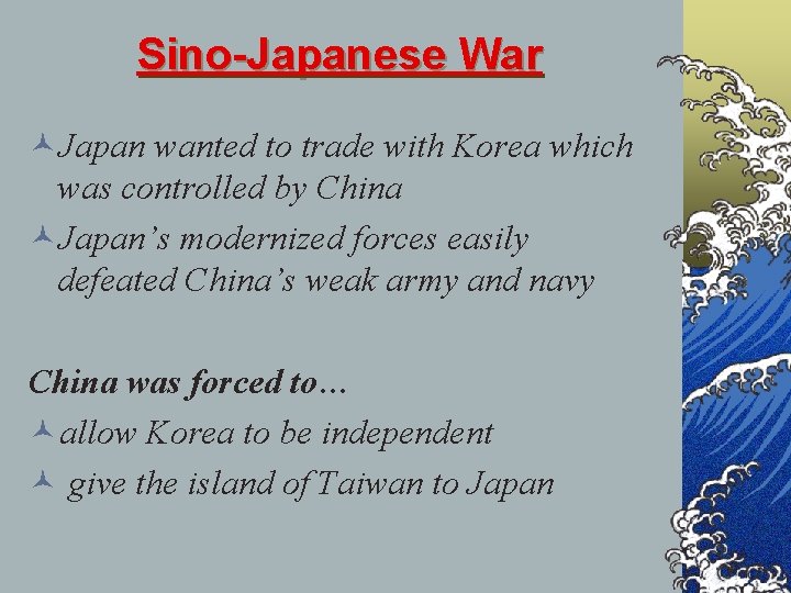 Sino-Japanese War ©Japan wanted to trade with Korea which was controlled by China ©Japan’s Sino-Japanese War ©Japan wanted to trade with Korea which was controlled by China ©Japan’s