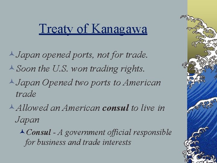 Treaty of Kanagawa ©Japan opened ports, not for trade. ©Soon the U. S. won Treaty of Kanagawa ©Japan opened ports, not for trade. ©Soon the U. S. won