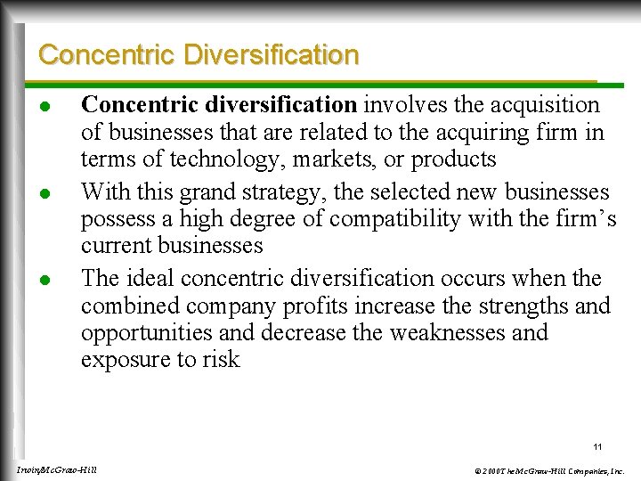 Concentric Diversification l l l Concentric diversification involves the acquisition of businesses that are