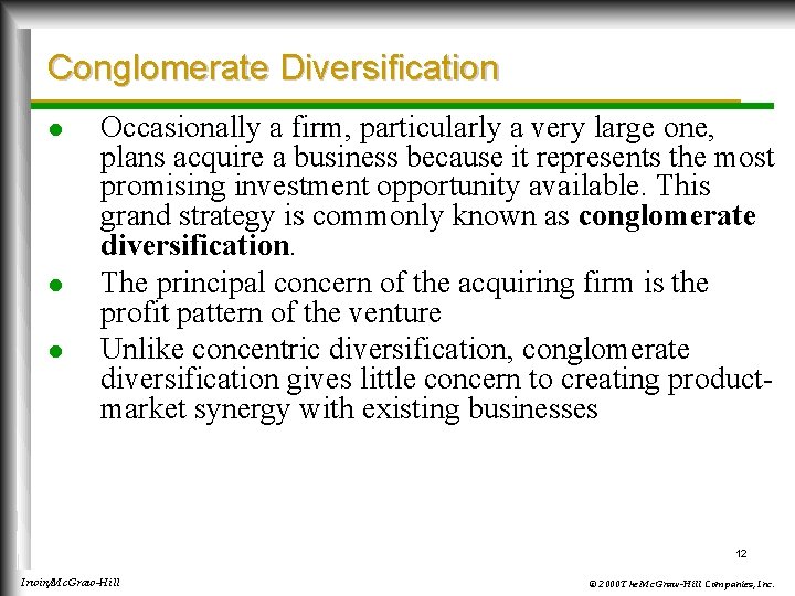 Conglomerate Diversification l l l Occasionally a firm, particularly a very large one, plans