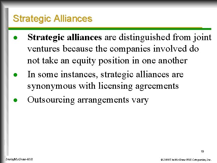 Strategic Alliances l l l Strategic alliances are distinguished from joint ventures because the