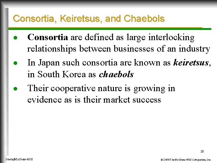 Consortia, Keiretsus, and Chaebols l l l Consortia are defined as large interlocking relationships