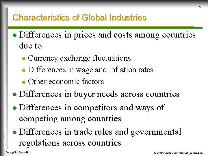 50 Characteristics of Global Industries l Differences in prices and costs among countries due