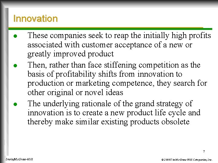 Innovation l l l These companies seek to reap the initially high profits associated