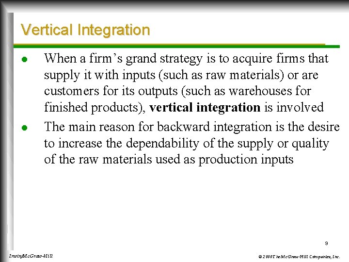 Vertical Integration l l When a firm’s grand strategy is to acquire firms that