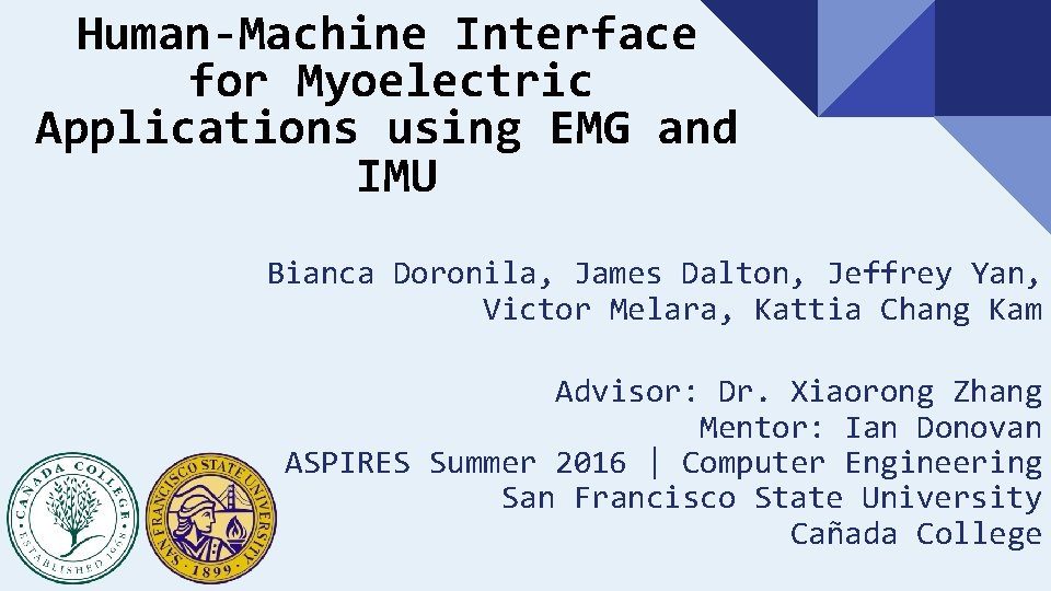 Human-Machine Interface for Myoelectric Applications using EMG and IMU Bianca Doronila, James Dalton, Jeffrey