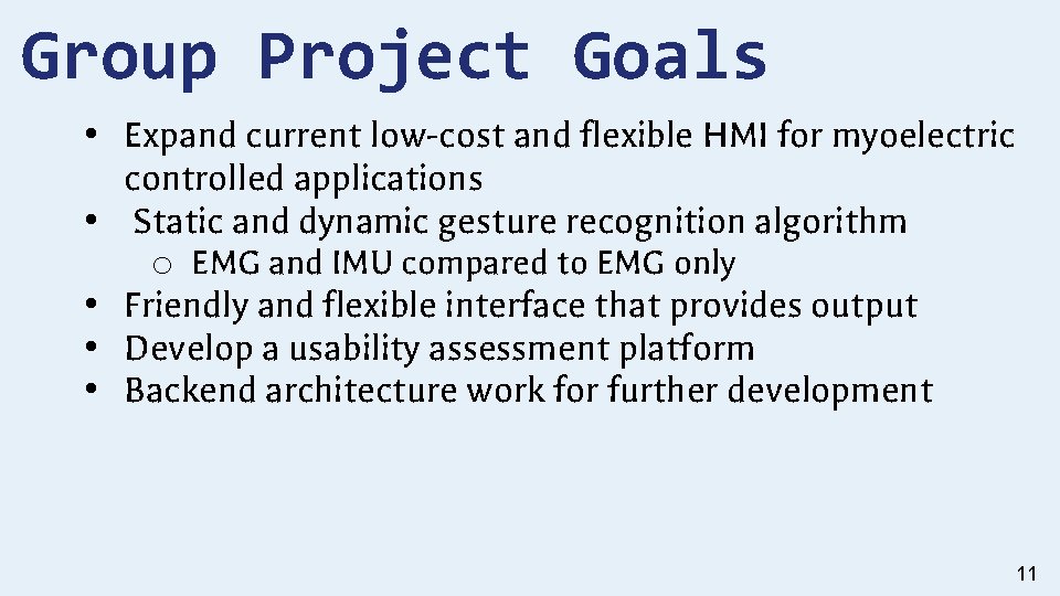 Group Project Goals • Expand current low-cost and flexible HMI for myoelectric controlled applications