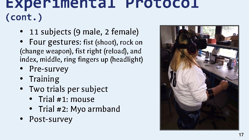 Experimental Protocol (cont. ) • 11 subjects (9 male, 2 female) • Four gestures: