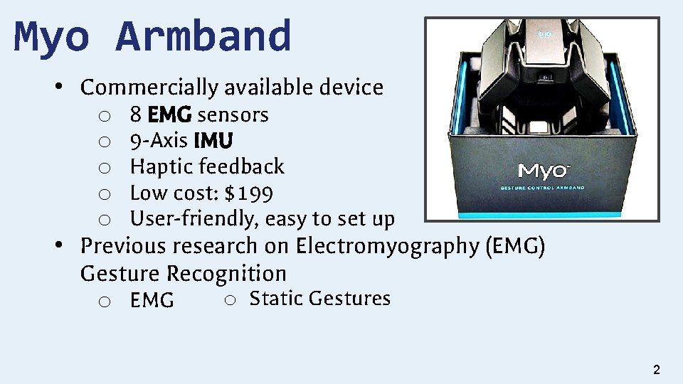 Myo Armband • Commercially available device o 8 EMG sensors o 9 -Axis IMU