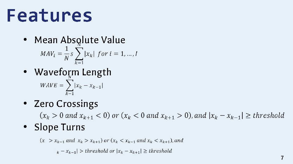 Features • Mean Absolute Value • Waveform Length • Zero Crossings • Slope Turns