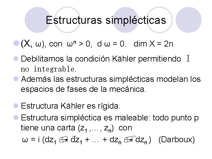Estructuras simplécticas l (X, ω), con ωn > 0, d ω = 0. dim Estructuras simplécticas l (X, ω), con ωn > 0, d ω = 0. dim