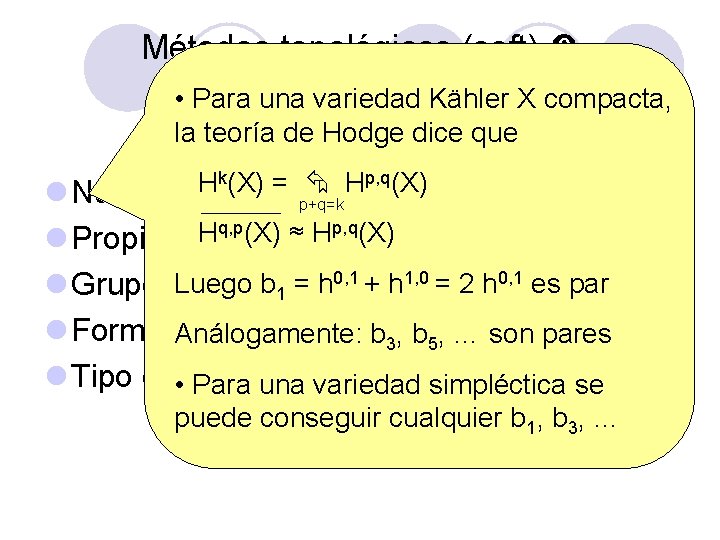 Métodos topológicos (soft) Kähler ≠ simpléctico • Para una variedad Kähler X compacta, la Métodos topológicos (soft) Kähler ≠ simpléctico • Para una variedad Kähler X compacta, la