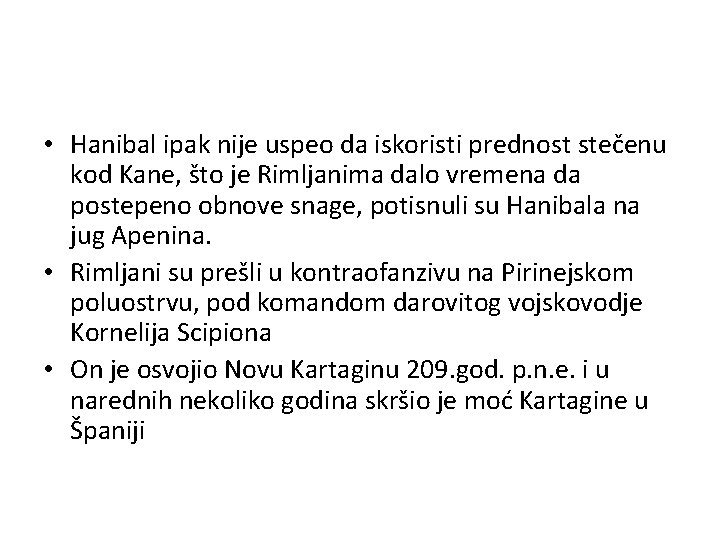 • Hanibal ipak nije uspeo da iskoristi prednost stečenu kod Kane, što je • Hanibal ipak nije uspeo da iskoristi prednost stečenu kod Kane, što je