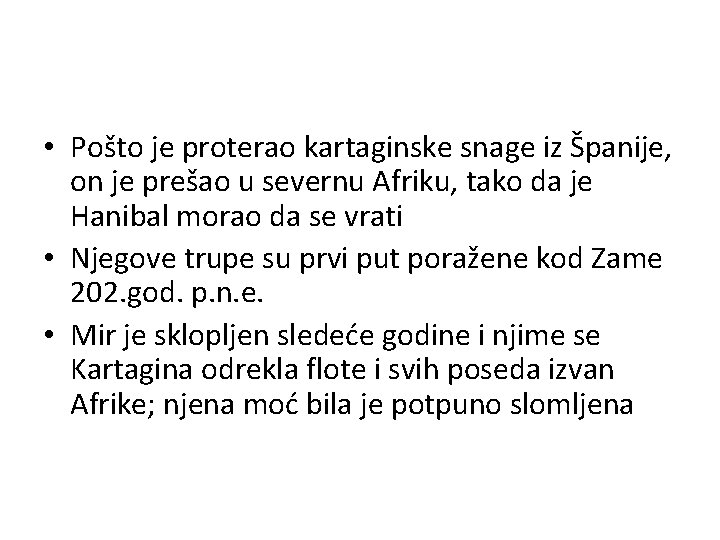 • Pošto je proterao kartaginske snage iz Španije, on je prešao u severnu • Pošto je proterao kartaginske snage iz Španije, on je prešao u severnu