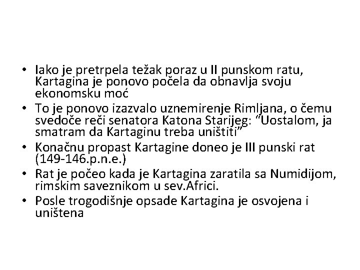 • Iako je pretrpela težak poraz u II punskom ratu, Kartagina je ponovo • Iako je pretrpela težak poraz u II punskom ratu, Kartagina je ponovo