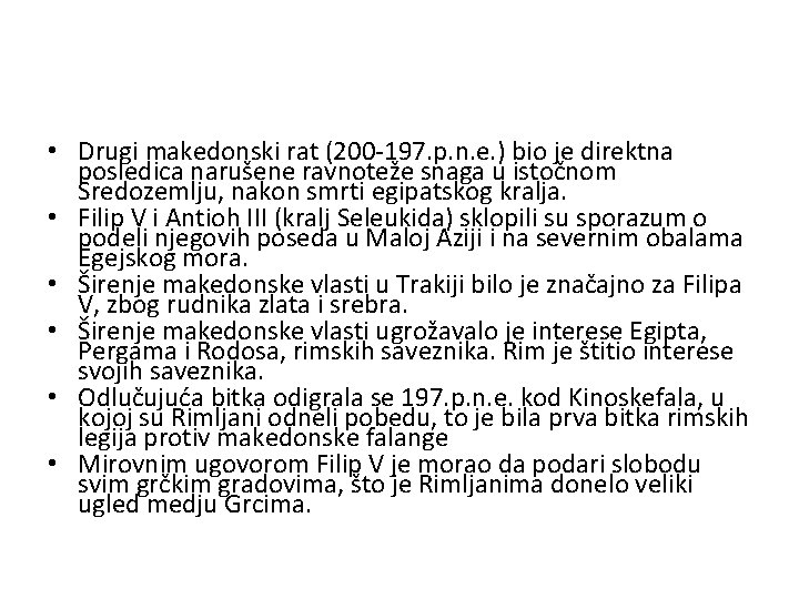• Drugi makedonski rat (200 -197. p. n. e. ) bio je direktna • Drugi makedonski rat (200 -197. p. n. e. ) bio je direktna
