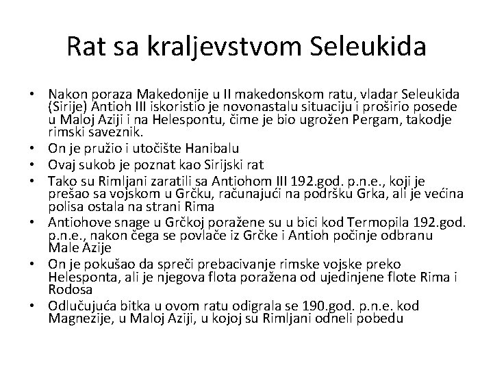 Rat sa kraljevstvom Seleukida • Nakon poraza Makedonije u II makedonskom ratu, vladar Seleukida Rat sa kraljevstvom Seleukida • Nakon poraza Makedonije u II makedonskom ratu, vladar Seleukida