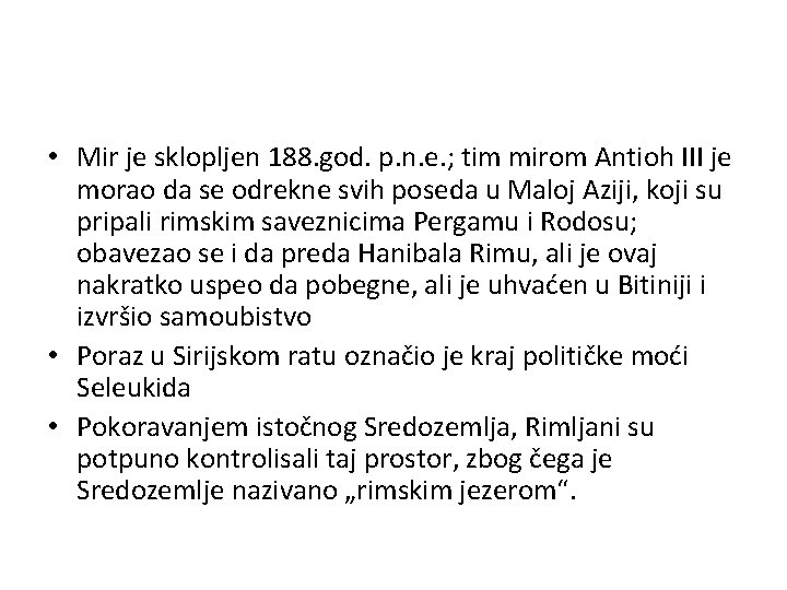 • Mir je sklopljen 188. god. p. n. e. ; tim mirom Antioh • Mir je sklopljen 188. god. p. n. e. ; tim mirom Antioh