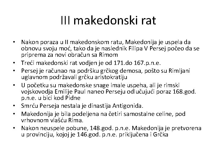 III makedonski rat • Nakon poraza u II makedonskom ratu, Makedonija je uspela da III makedonski rat • Nakon poraza u II makedonskom ratu, Makedonija je uspela da
