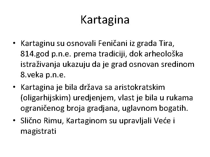 Kartagina • Kartaginu su osnovali Feničani iz grada Tira, 814. god p. n. e. Kartagina • Kartaginu su osnovali Feničani iz grada Tira, 814. god p. n. e.