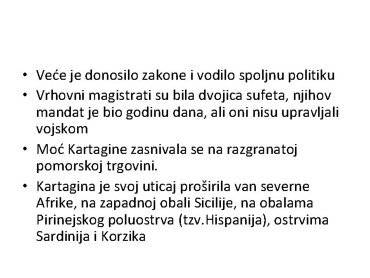 • Veće je donosilo zakone i vodilo spoljnu politiku • Vrhovni magistrati su • Veće je donosilo zakone i vodilo spoljnu politiku • Vrhovni magistrati su