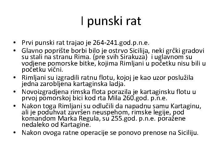 I punski rat • Prvi punski rat trajao je 264 -241. god. p. n. I punski rat • Prvi punski rat trajao je 264 -241. god. p. n.