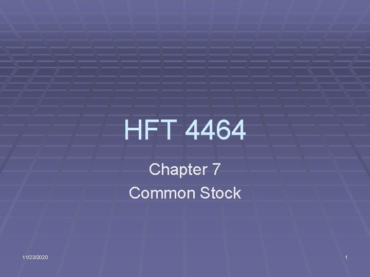 HFT 4464 Chapter 7 Common Stock 11/23/2020 1 