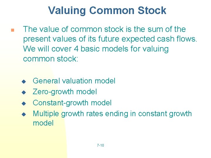 Valuing Common Stock n The value of common stock is the sum of the