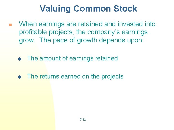 Valuing Common Stock n When earnings are retained and invested into profitable projects, the