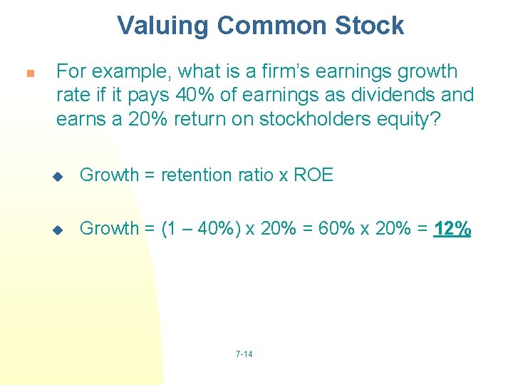 Valuing Common Stock n For example, what is a firm’s earnings growth rate if