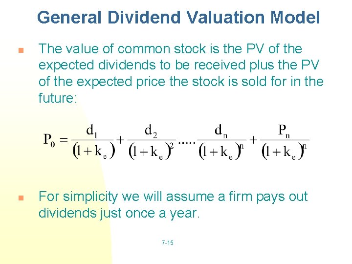 General Dividend Valuation Model n n The value of common stock is the PV