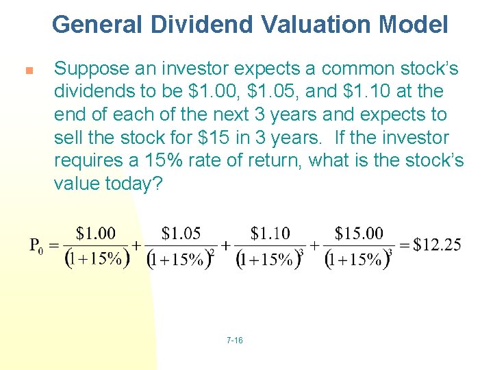 General Dividend Valuation Model n Suppose an investor expects a common stock’s dividends to