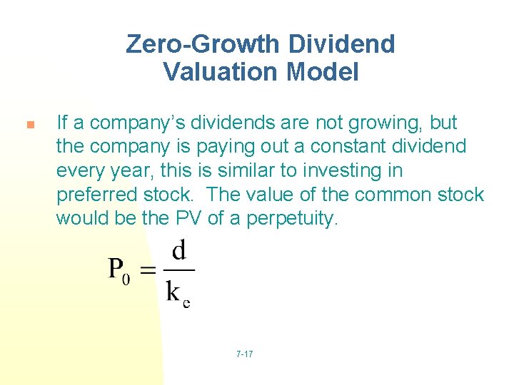 Zero-Growth Dividend Valuation Model n If a company’s dividends are not growing, but the