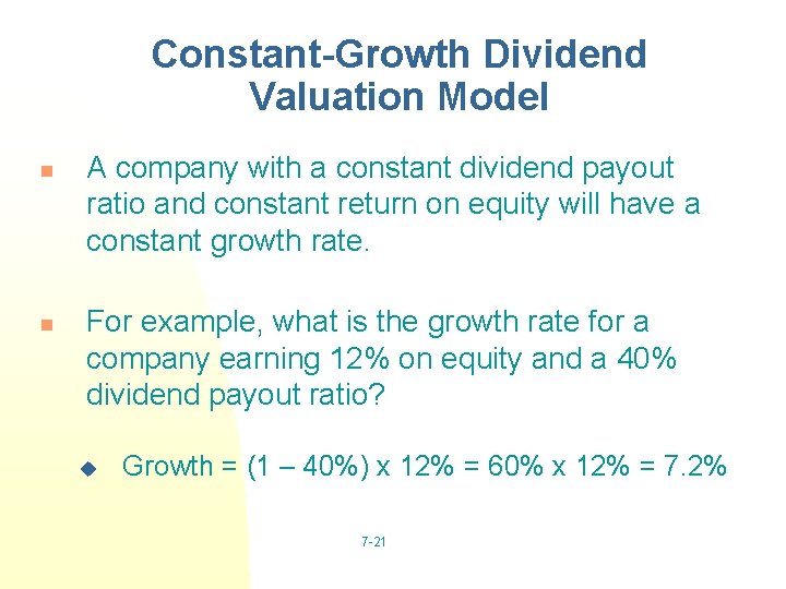 Constant-Growth Dividend Valuation Model n n A company with a constant dividend payout ratio