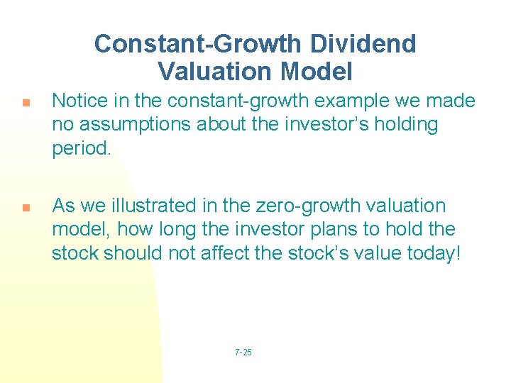 Constant-Growth Dividend Valuation Model n n Notice in the constant-growth example we made no