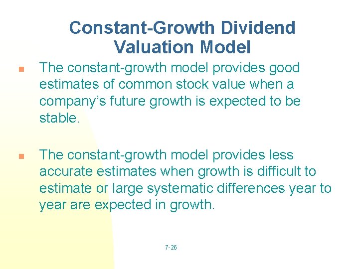 Constant-Growth Dividend Valuation Model n n The constant-growth model provides good estimates of common