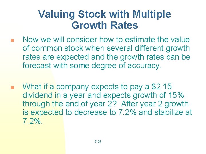 Valuing Stock with Multiple Growth Rates n n Now we will consider how to