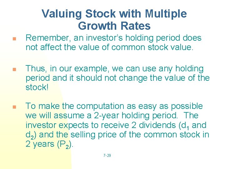 Valuing Stock with Multiple Growth Rates n n n Remember, an investor’s holding period