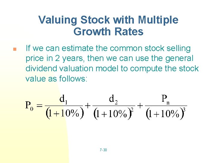 Valuing Stock with Multiple Growth Rates n If we can estimate the common stock