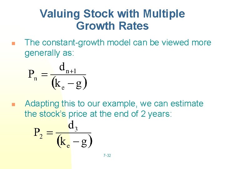 Valuing Stock with Multiple Growth Rates n n The constant-growth model can be viewed