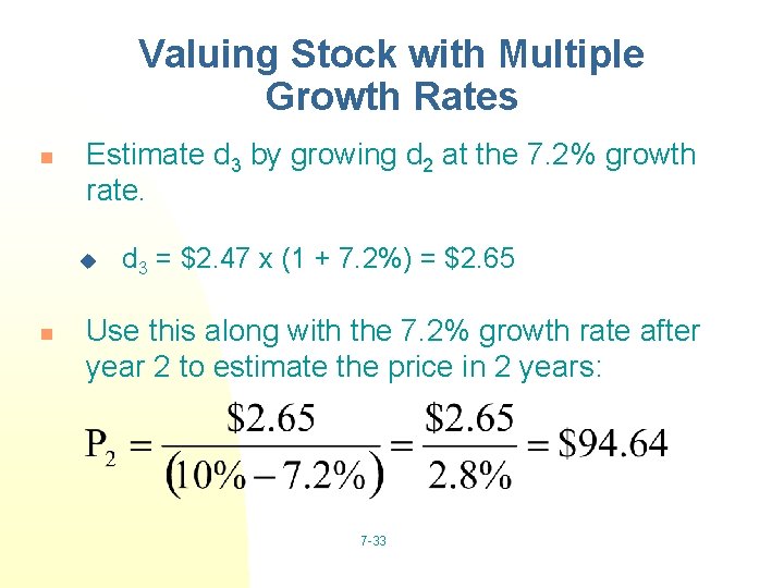 Valuing Stock with Multiple Growth Rates n Estimate d 3 by growing d 2