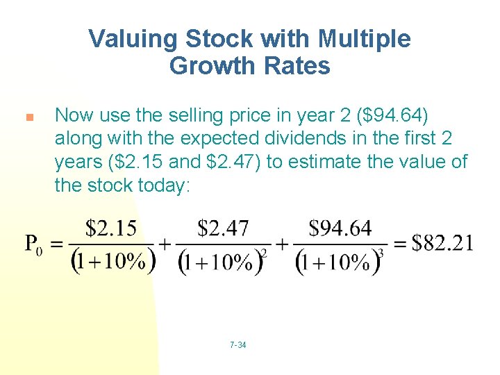 Valuing Stock with Multiple Growth Rates n Now use the selling price in year