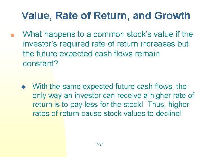 Value, Rate of Return, and Growth n What happens to a common stock’s value