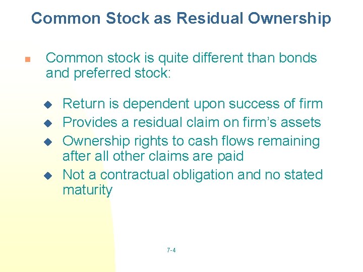 Common Stock as Residual Ownership n Common stock is quite different than bonds and