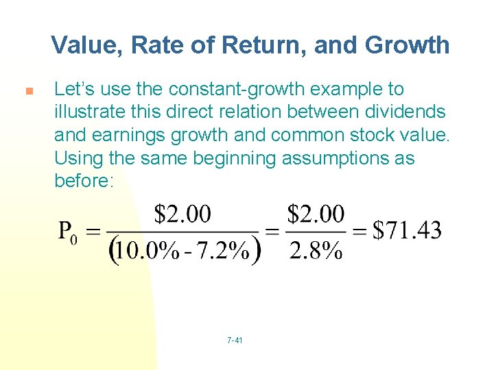 Value, Rate of Return, and Growth n Let’s use the constant-growth example to illustrate