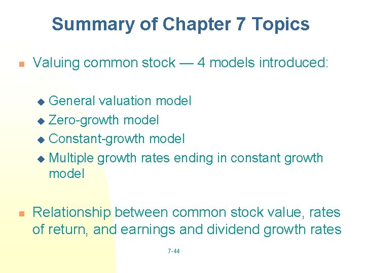 Summary of Chapter 7 Topics n Valuing common stock — 4 models introduced: General